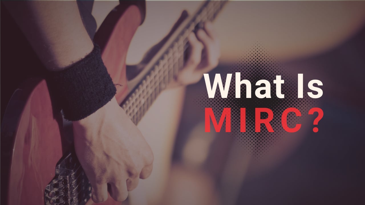 What Is MIRC?
